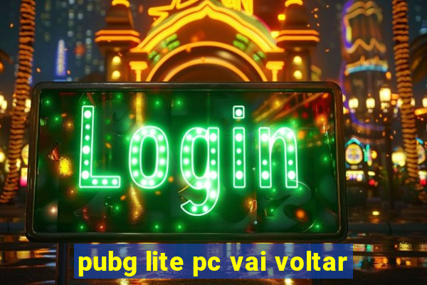 pubg lite pc vai voltar