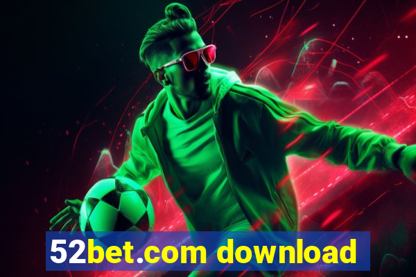 52bet.com download