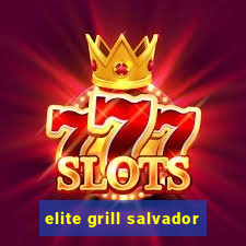 elite grill salvador