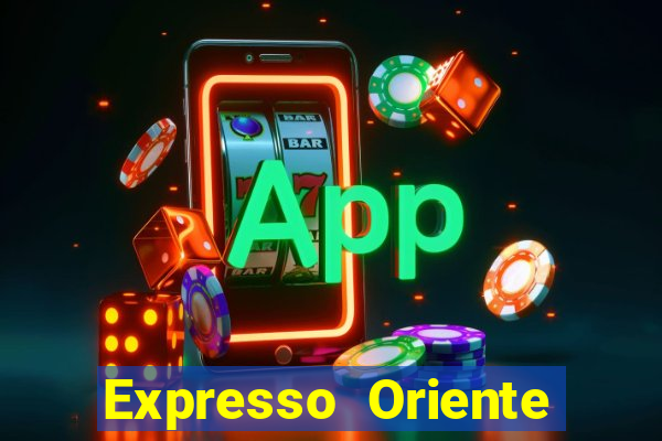 Expresso Oriente rota atual