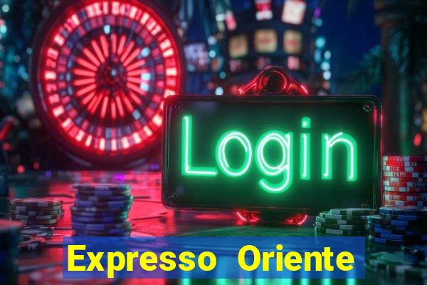 Expresso Oriente rota atual