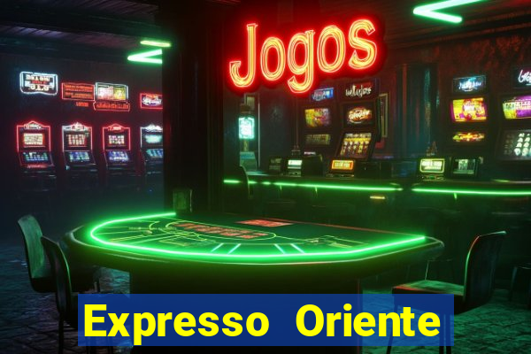 Expresso Oriente rota atual