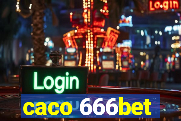 caco 666bet