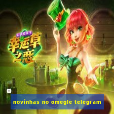 novinhas no omegle telegram