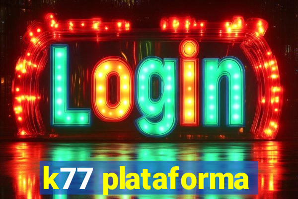 k77 plataforma