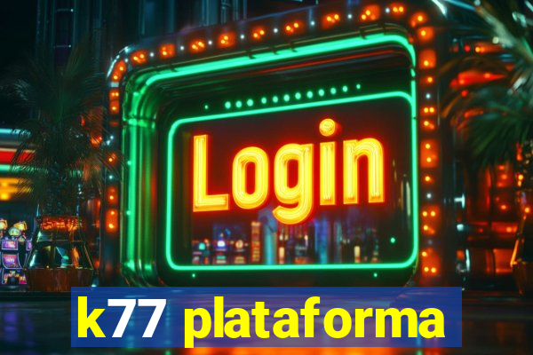 k77 plataforma