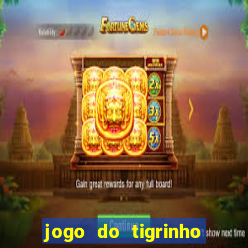 jogo do tigrinho apk dinheiro infinito