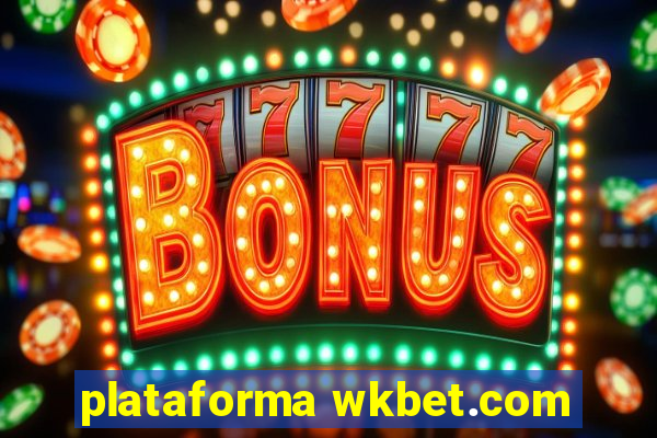 plataforma wkbet.com