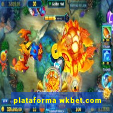 plataforma wkbet.com