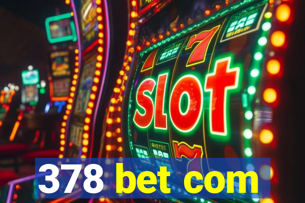 378 bet com