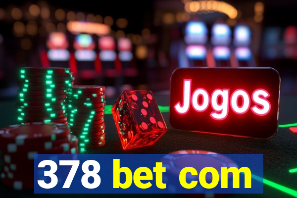 378 bet com