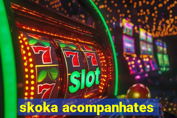 skoka acompanhates