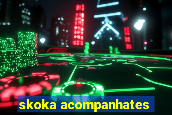 skoka acompanhates