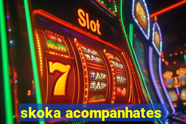 skoka acompanhates