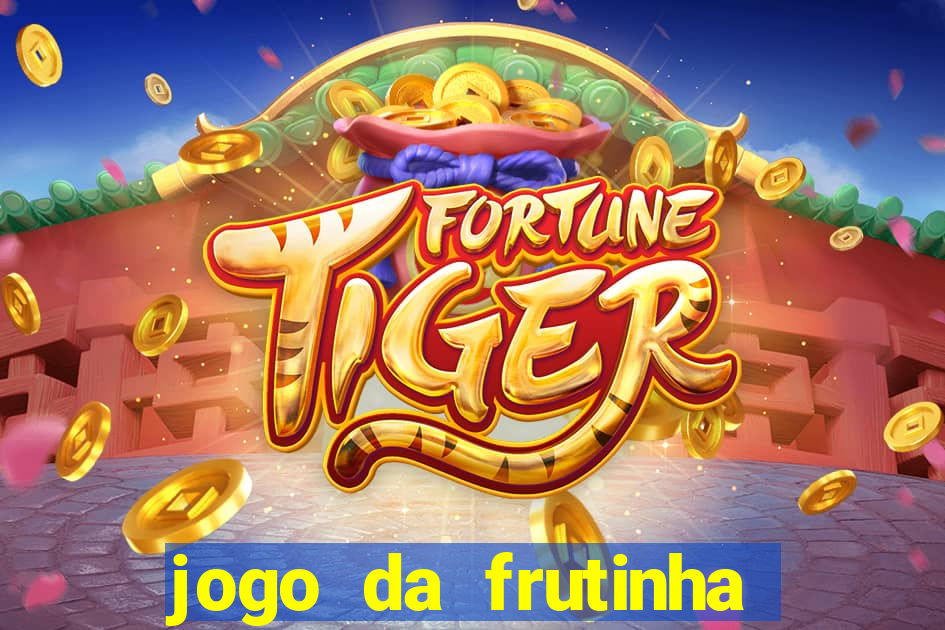 jogo da frutinha de ganhar dinheiro