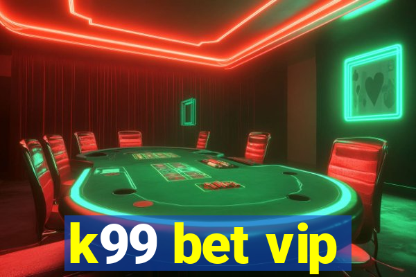 k99 bet vip