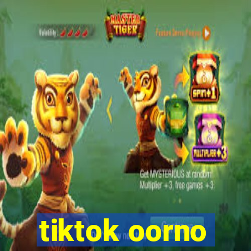 tiktok oorno