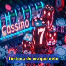 fortuna do craque neto