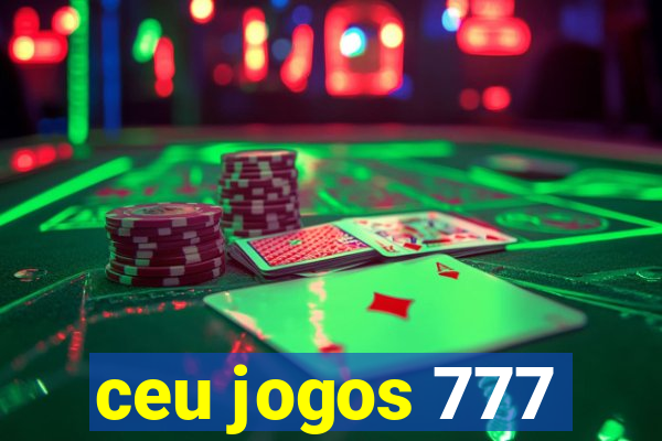 ceu jogos 777