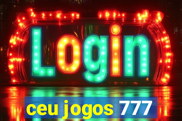 ceu jogos 777