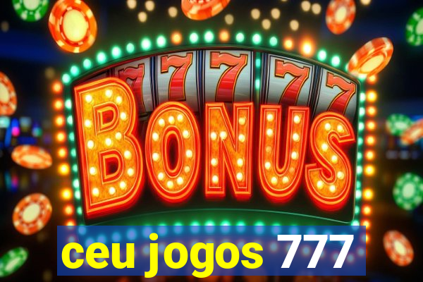 ceu jogos 777