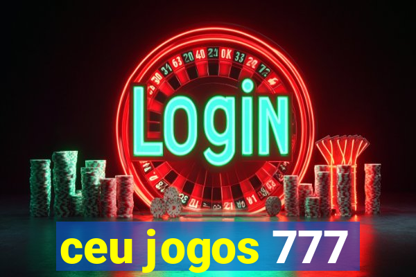 ceu jogos 777