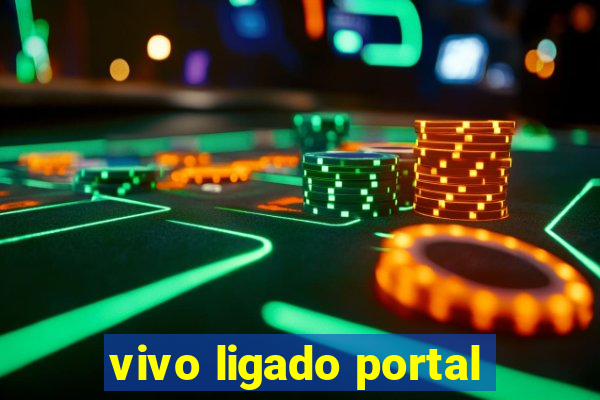 vivo ligado portal