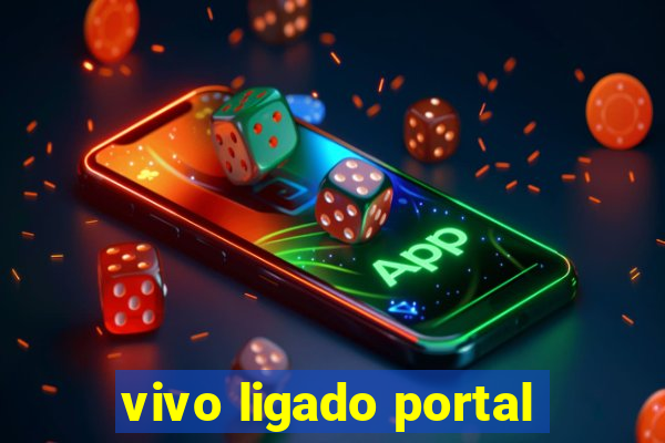 vivo ligado portal