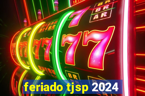 feriado tjsp 2024