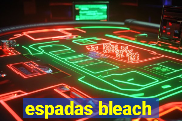 espadas bleach