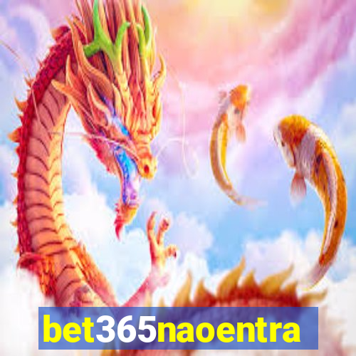 bet365naoentra