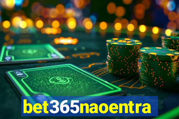 bet365naoentra