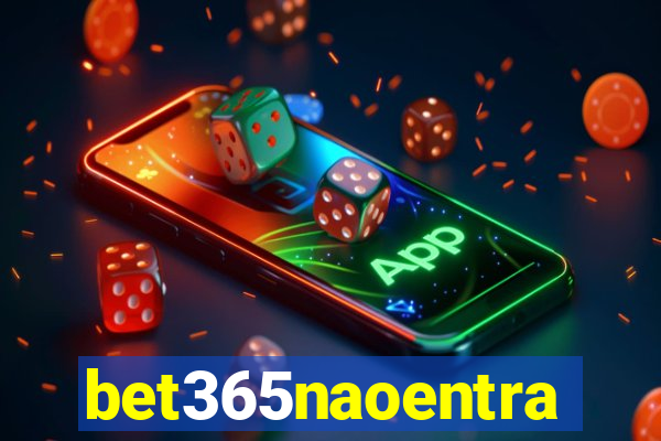 bet365naoentra