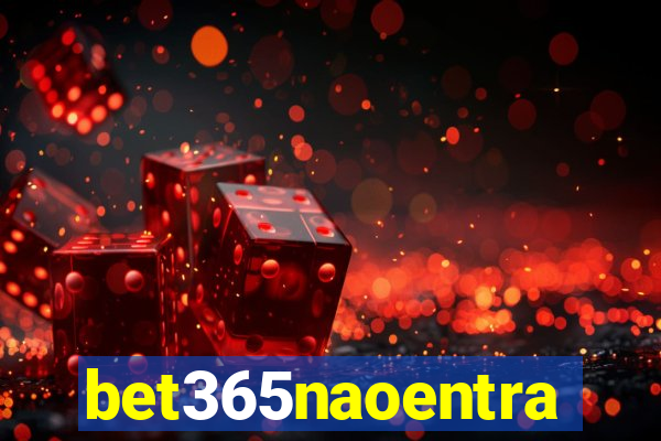 bet365naoentra