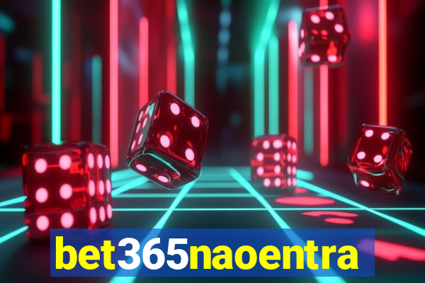 bet365naoentra