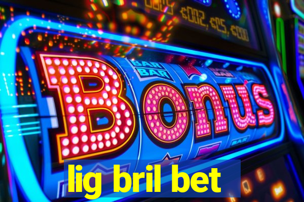 lig bril bet