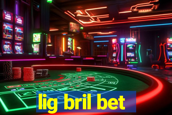 lig bril bet