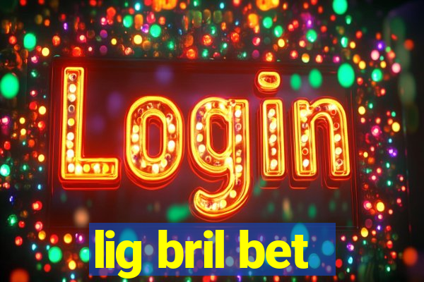 lig bril bet