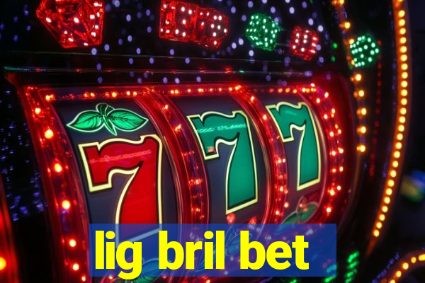 lig bril bet