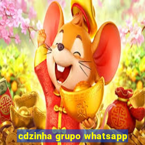 cdzinha grupo whatsapp