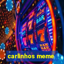 carlinhos meme