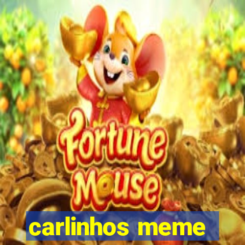 carlinhos meme