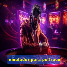 emulador para pc fraco