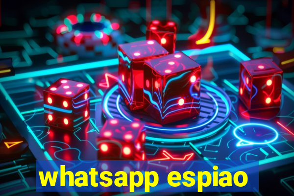 whatsapp espiao