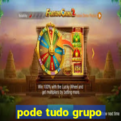 pode tudo grupo