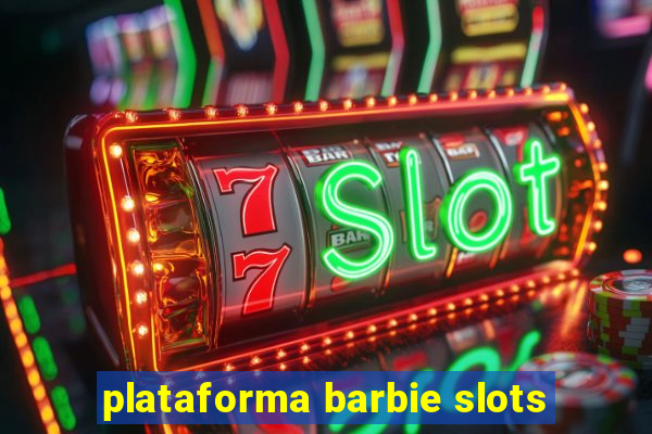 plataforma barbie slots