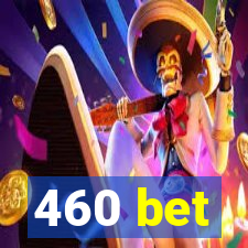 460 bet