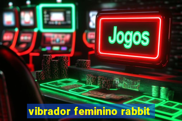 vibrador feminino rabbit