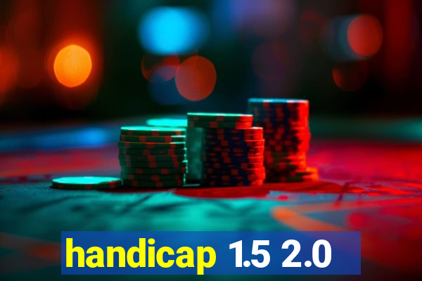 handicap 1.5 2.0