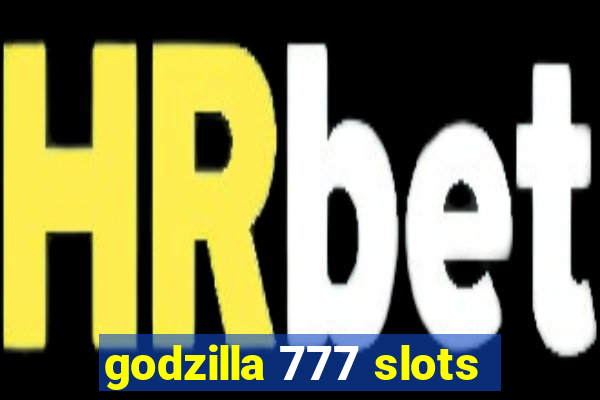 godzilla 777 slots